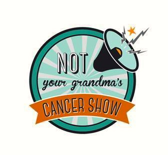 Not your grandma's cancer show podcast logo