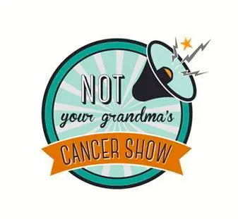 Not your grandma's cancer show podcast logo